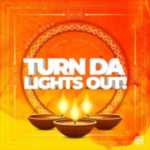 Echo Deep - Turn Da Lights Out!
